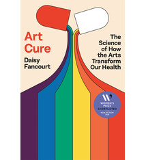 Celadon Books Art Cure: The Science of How the Arts Transform Our Health