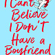 Wednesday Books I Can’t Believe I Don’t Have a Boyfriend: More Romantic Tragedies of a Drama King