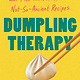 St. Martin's Press Dumpling Therapy: My Mother, Chinese Food, and Five Thousand Years of Not-So-Ancient Recipes
