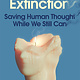St. Martin's Press Cognitive Extinction: Saving Human Thought While We Still Can