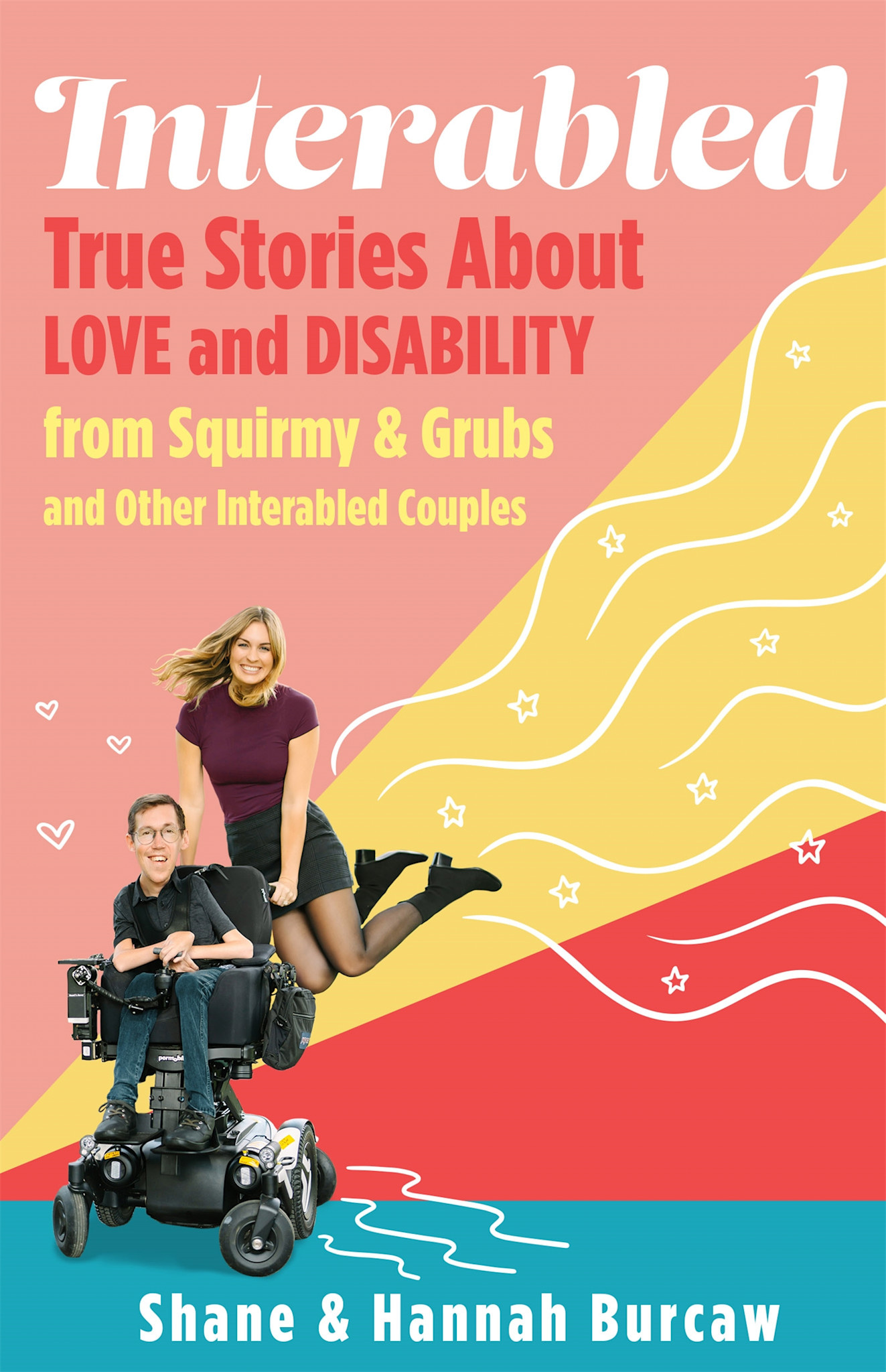 Roaring Brook Press Interabled: True Stories About Love and Disability from Squirmy & Grubs and Other Interabled Couples