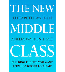 Metropolitan Books The New Middle Class: Building the Life You Want, Even in a Rigged Economy