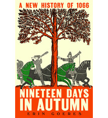 St. Martin's Press Nineteen Days in Autumn: A New History of 1066