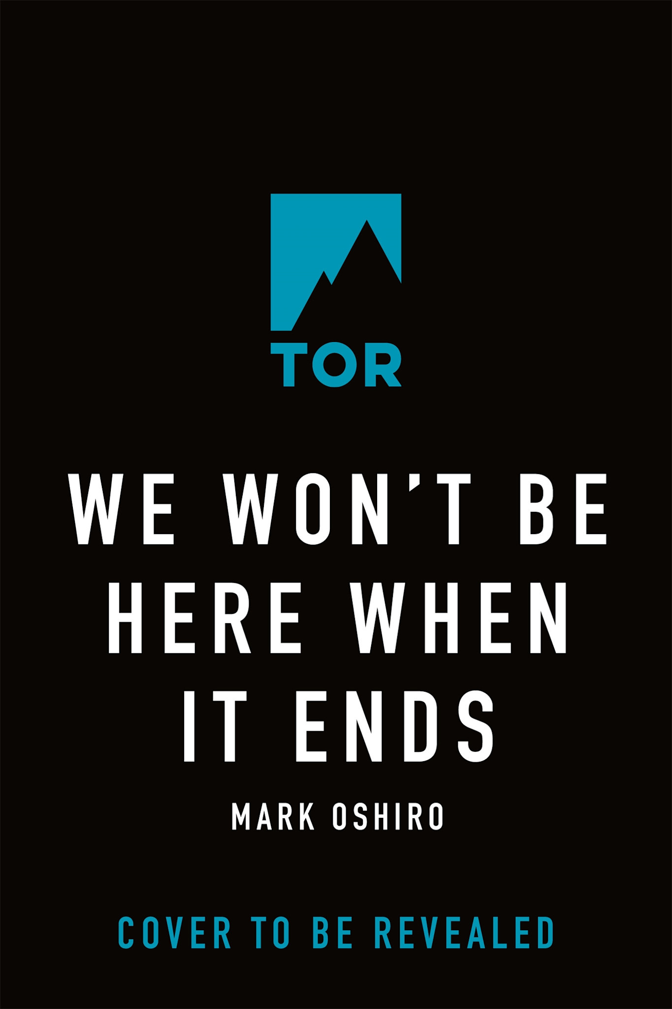 Tor Books We Won't Be Here When It Ends