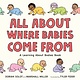 Henry Holt and Co. (BYR) All About Where Babies Come From: A Learning About Bodies Book
