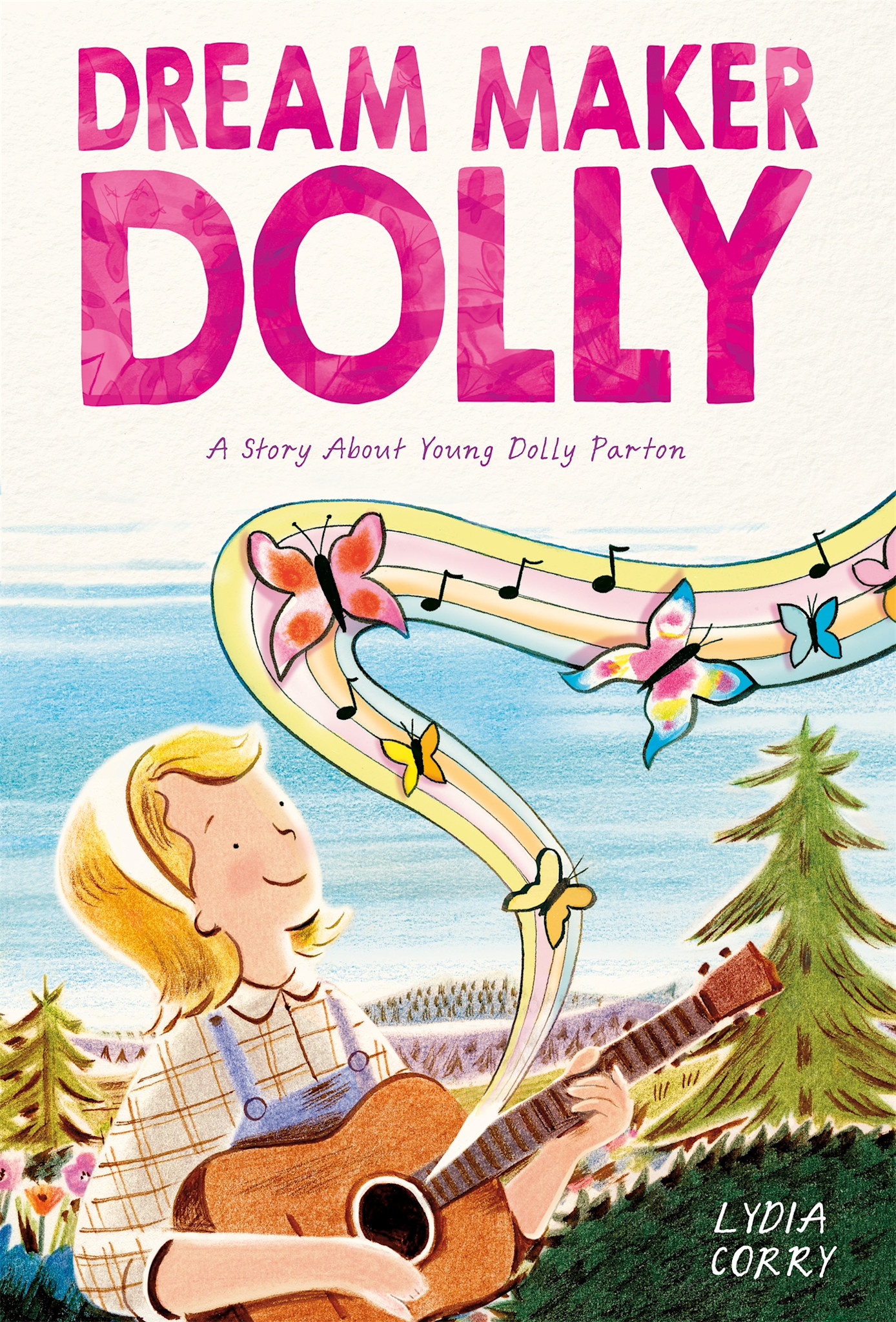 Dream Maker Dolly: A Story About Young Dolly Parton