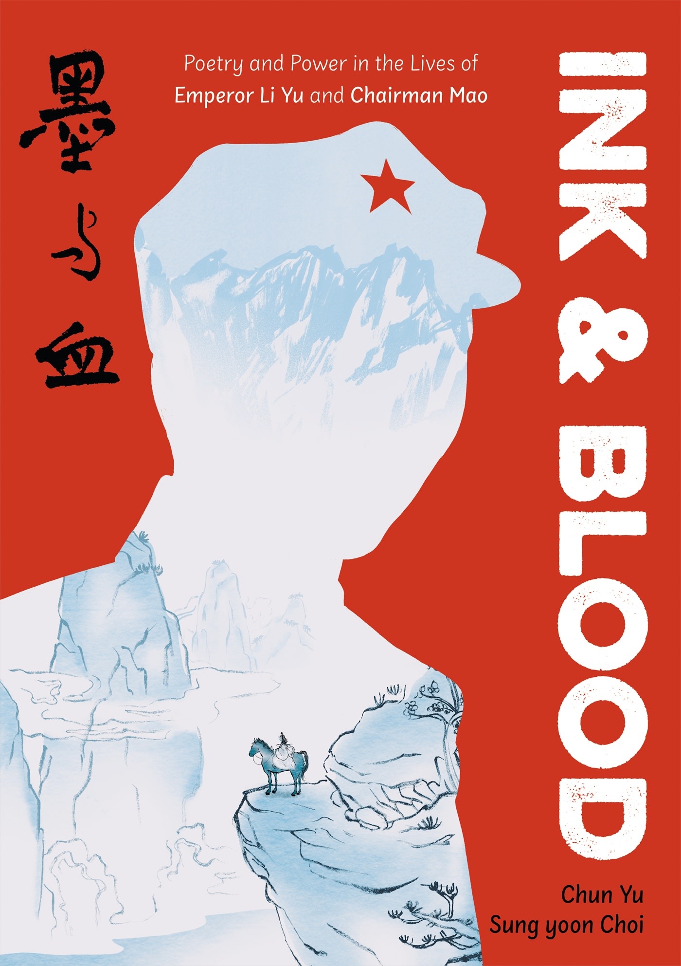 Ink & Blood: Poetry and Power in the Lives of Emperor Li Yu and Chairman Mao