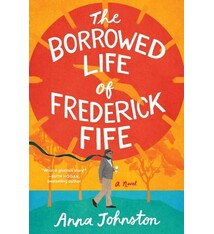 William Morrow Paperbacks The Borrowed Life of Frederick Fife: A Novel