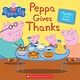 Scholastic Inc. Peppa Gives Thanks (Peppa Pig)