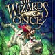 Little, Brown Books for Young Readers The Wizards of Once 01
