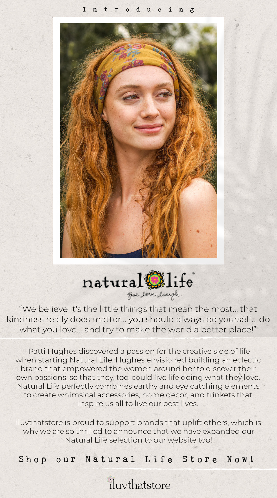 Introductory graphic for the brand Natural Life's debut on our online shop. The graphic features natural elements such as a beige paper background and soft white details, as well as pops of color with a beautiful woman with red hair wearing a yellow and pink floral boho bandeau worn as a headband. Text describes Natural Life as a feel good lifestyle brand dedicated to empowering women. 