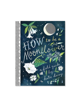 How to Be A Moonflower Book How to Be A Moonflower Book