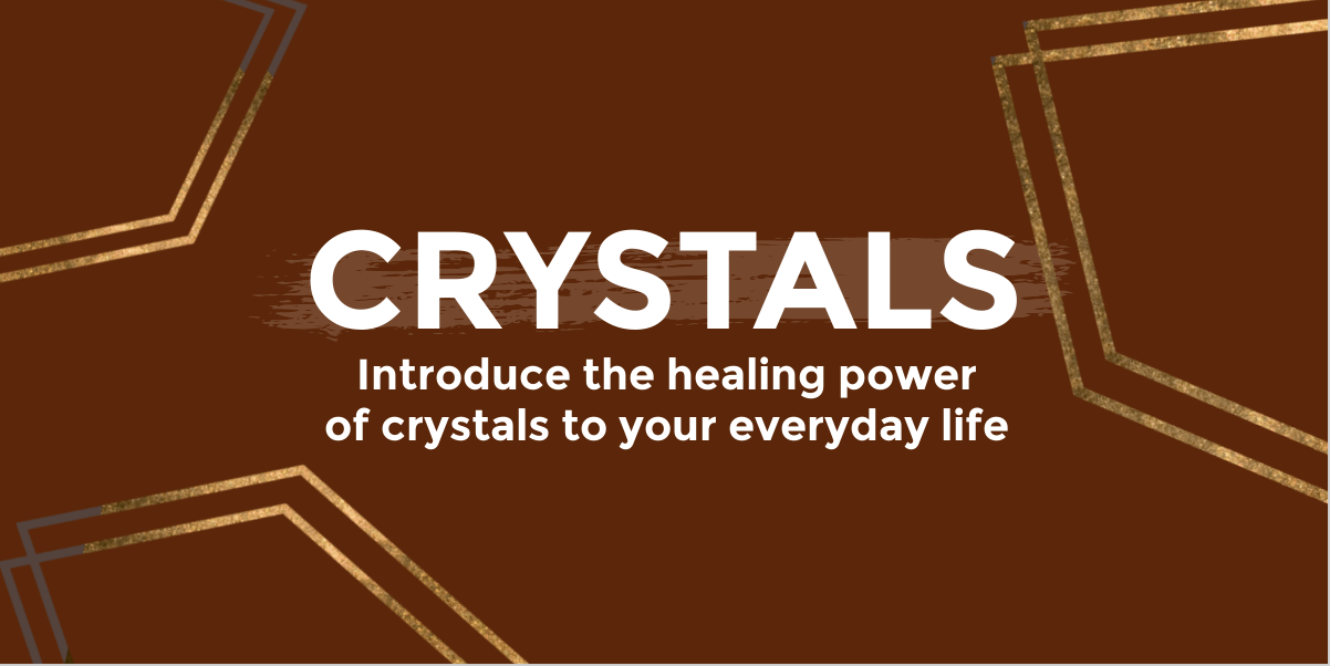 Brown image with gold outlines of geometric crystal framing text that reads "Crystals; introduce the healing power of crystals to your everyday life".