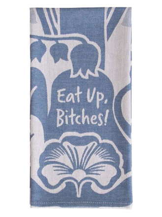 Blue Q "Eat Up Bitches" Dish Towel Blue Q "Eat Up Bitches" Dish Towel