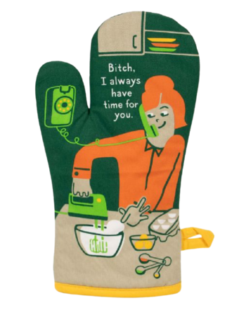 Blue Q "B*tch I Have Time" Oven Mitt Blue Q "B*tch I Have Time" Oven Mitt