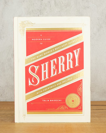 Ten Speed Press A Modern Guide to Sherry: The Wine World's Best Kept Secret