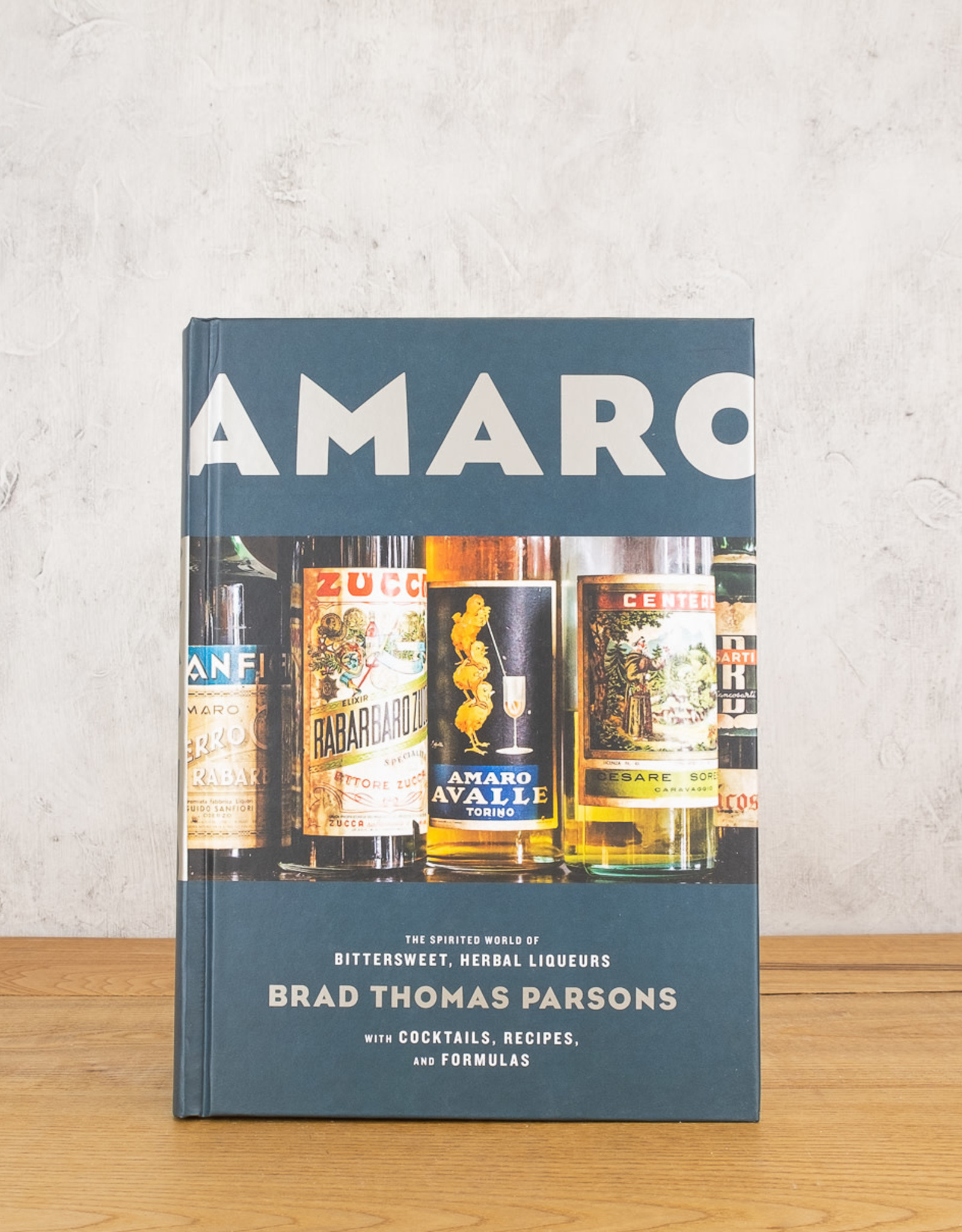 Ten Speed Press Amaro: The Spirited World Of Bittersweet, Herbal Liqueurs