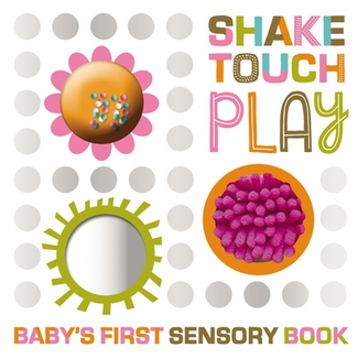 Fire the Imagination Shake Touch Play - Baby's First Sensory Book