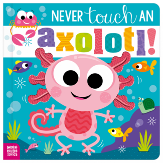 Fire the Imagination Never Touch An Axolotl BB
