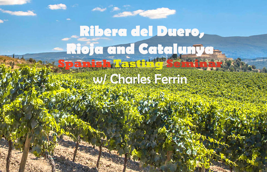 Thrusday 9 MAY | Ribera del Duero, Rioja and Catalunya Spanish Tasting Seminar w/ Charles Ferrin