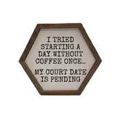A Day Without Coffee Hexagon Sign