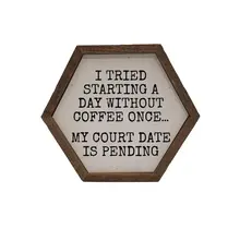 A Day Without Coffee Hexagon Sign