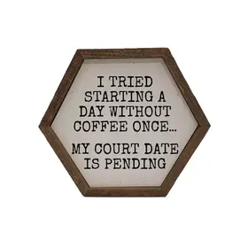 A Day Without Coffee Hexagon Sign
