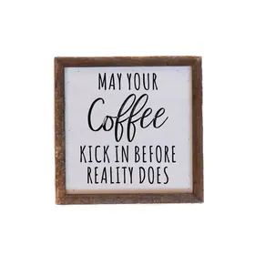 May Your Coffee Kick in 6x6 sign