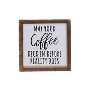 May Your Coffee Kick in 6x6 sign