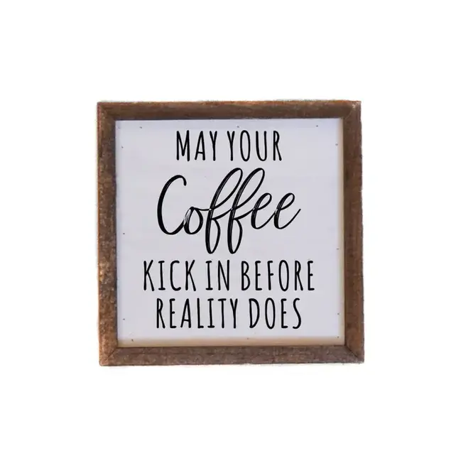 May Your Coffee Kick in 6x6 sign
