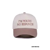 I'm Yours No Refunds Two Tone Cap