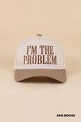 I'm The Problem Cap