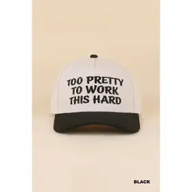 Too Pretty To Work This Hard Cap - Black