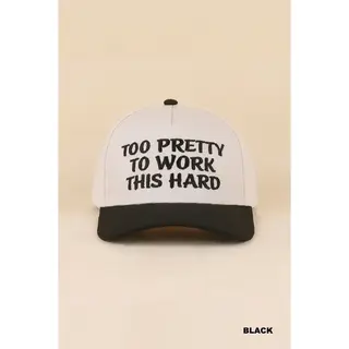 Too Pretty To Work This Hard Cap - Black