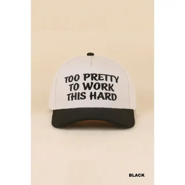 Too Pretty To Work This Hard Cap - Black