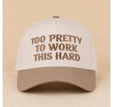 Too Pretty To Work This Hard Cap - Ash Mocha