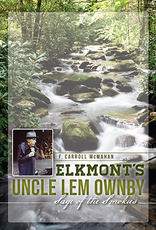 Uncle Lem's HISTORY PRESS Elkmont's Uncle Lem Ownby: Sage of the Smokies