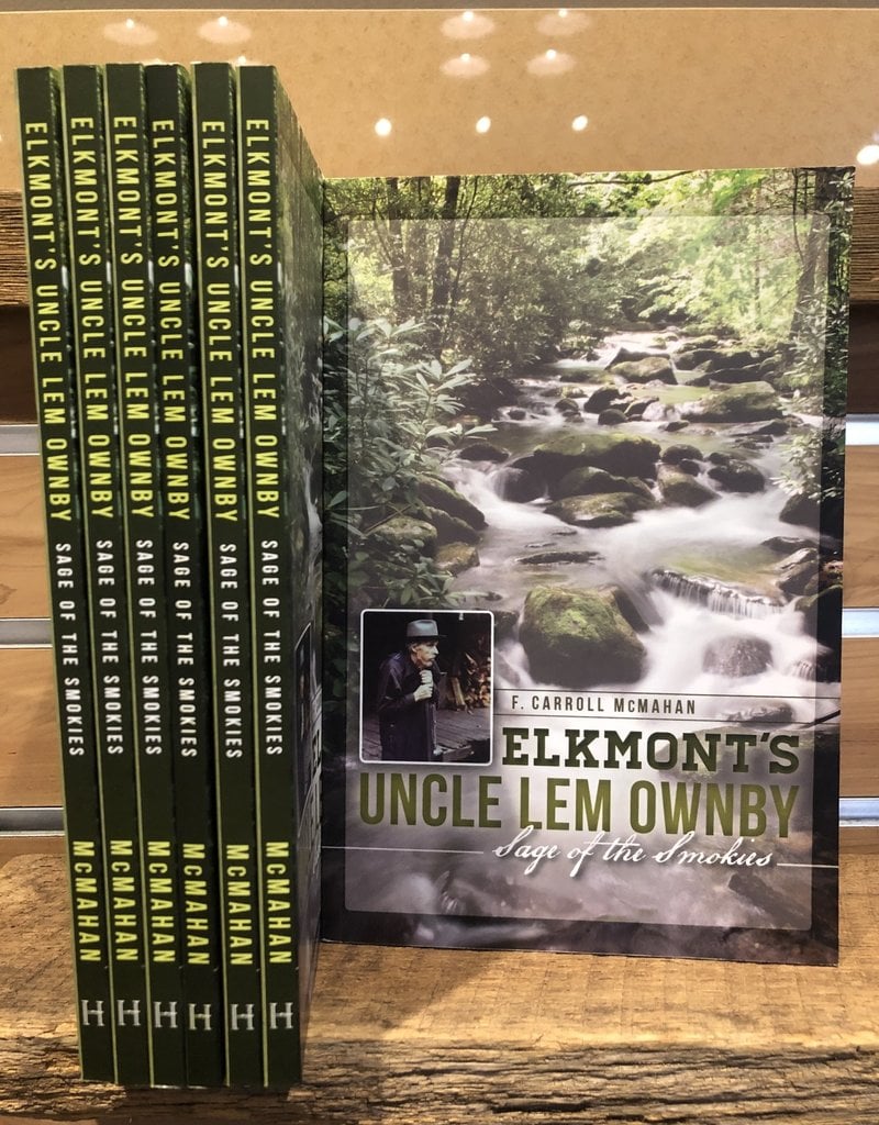 Uncle Lem's HISTORY PRESS Elkmont's Uncle Lem Ownby: Sage of the Smokies