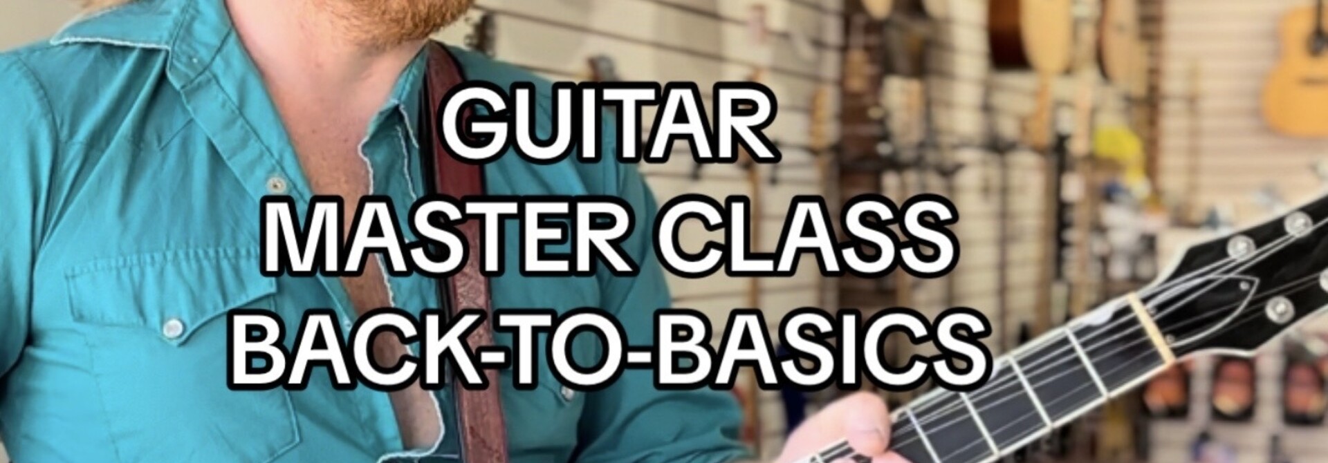 Guitar Master Class w/ Adam Shuntich: Back-to-Basics
