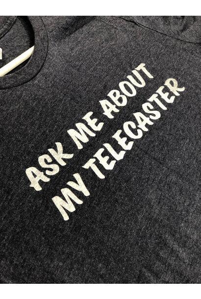 Ask Me About My Telecaster T-shirt - SM
