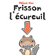 Prologue Frisson l'écureuil