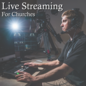Live Streaming for Churches - *Date TBD*