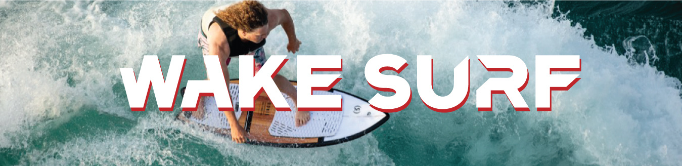 SURFS UP - Wakesurf