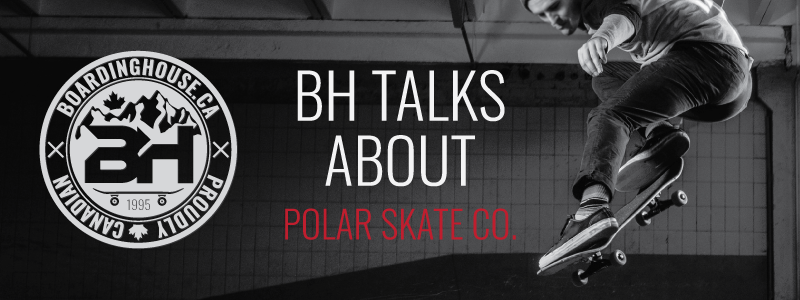 Boarding House Talks About Polar Skate Co