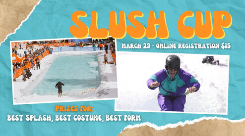  Our annual Slush Cup event is not one you’re going to want to miss and takes place at the bottom of Whiskey Jack, within the base area.