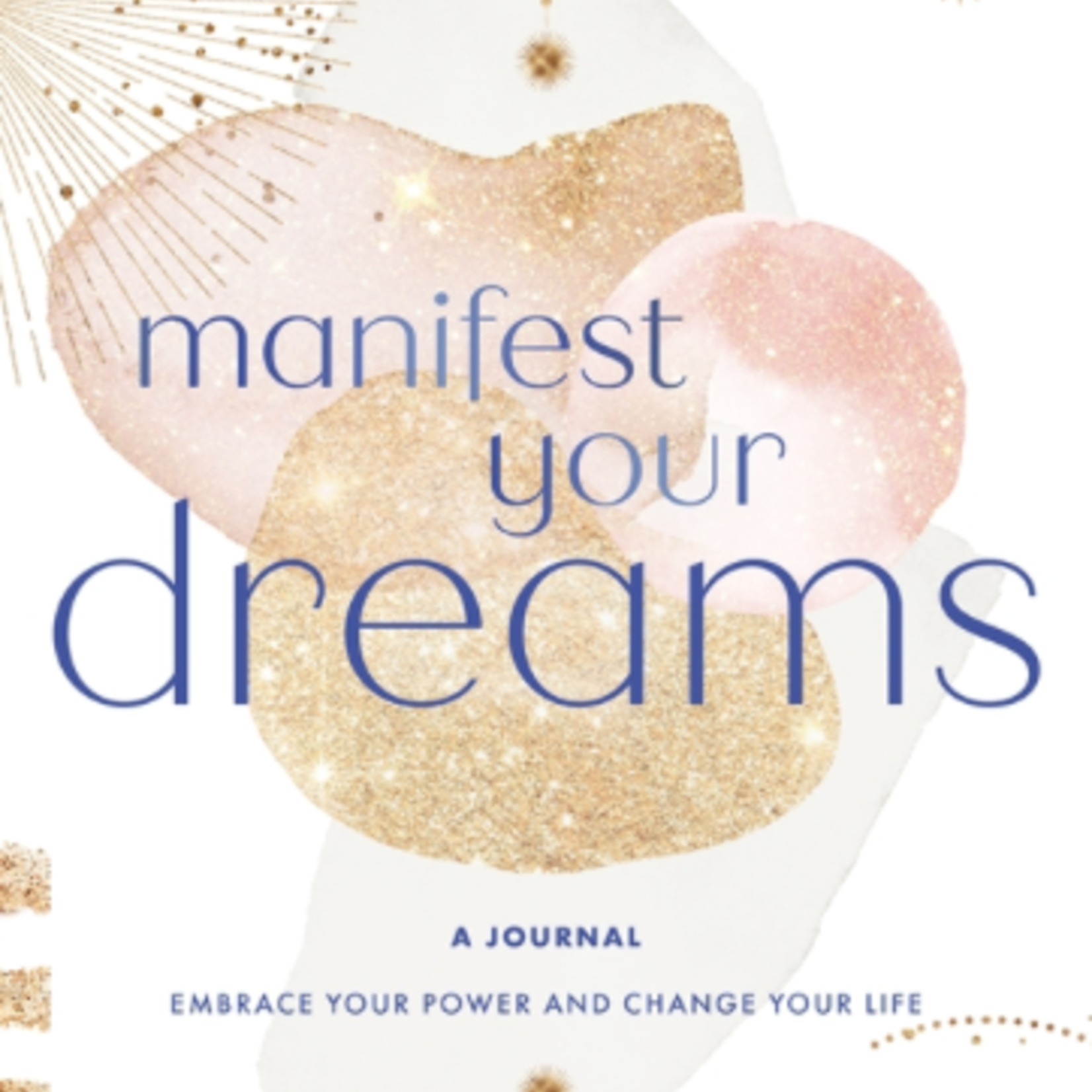 QUARTO Manifest Your Dreams Journal- Embrace Your Power & Change Your Life