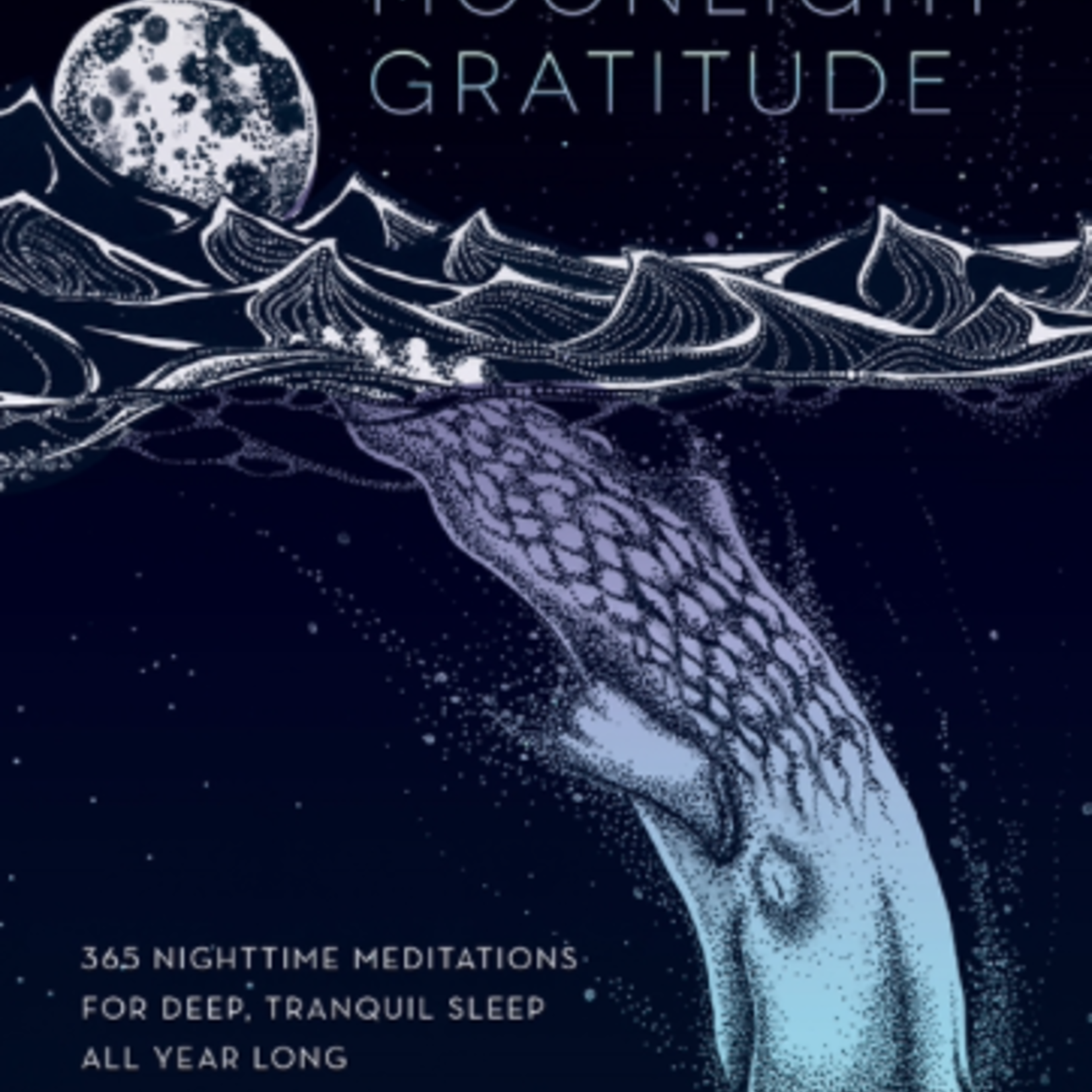 QUARTO Moonlight Gratitude-365 Nighttime Meditations For Deep, Tranquil Sleep All Year Long