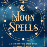 QUARTO Moon Spells- An Enchanting Spell Book of Magic & Rituals
