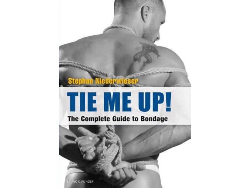 Tie Me Up The Complete Guide To Bondage She Bop