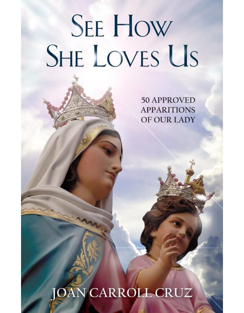 Tan Books See How She Loves Us: 50 approved Marian Apparitions